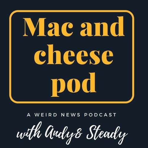 The Mac and Cheese show is a WEIRD NEWS PODCAST that brings the best of the bizarre & the strongest of the strange in Science & News from all across the globe!