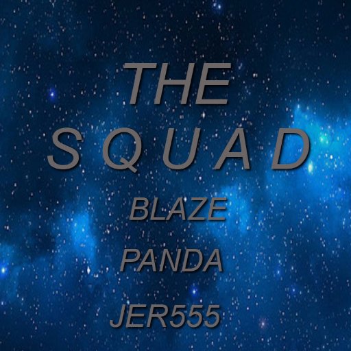 The Official The Squad twitter page! Is not The Squad (on youtube, but The Squad runned by Blaze, xXPandaPlayzXx and Jer555!)