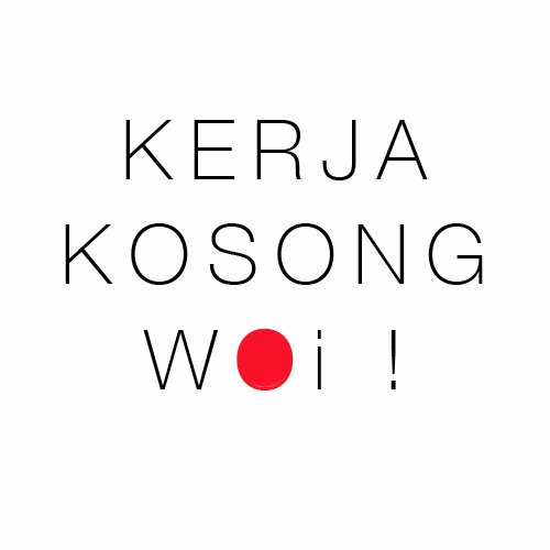 Kerja Kosong Woi ! (@KerjaKosongWoi)  Twitter