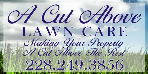 ACutAboveLawn's profile picture. Making your property A Cut Above the rest!! Call (228)249-3856 for free estimate.