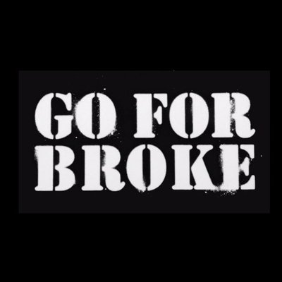Going for broke