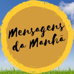 Perfil do site Mensagens da Manhã - Para começar bem um novo dia. Mensagens de fé e otimismo para você.