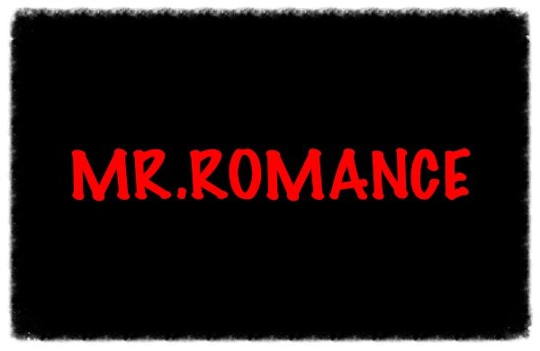 MR.ROMANCE the future artist in the world !!!!!!!!