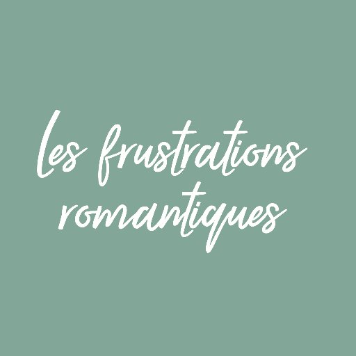 Les Frustrations Romantiques 10.50 : Etre un frustré romantique en soi, n’a rien de péjoratif si on l’admet et l’accepte.