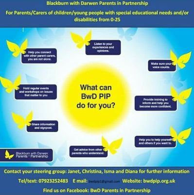 Blackburn with Darwen Parents in Partnership are a parent carer led group for Parent Carers of children and young adults aged 0-25 with Special Educational Need