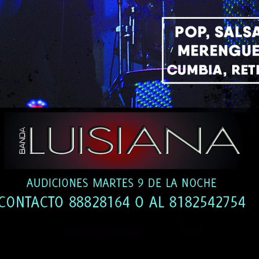 Banda Luisiana el mejor grupo de monterrey
informacion 88828164 y 8182542754