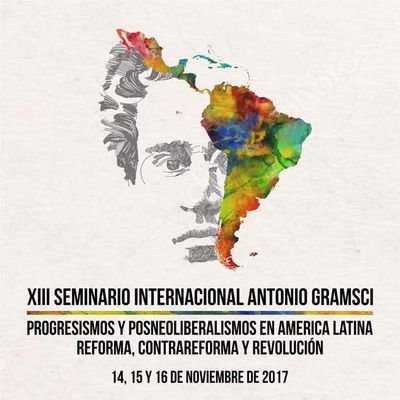 Seminario Internacional Gramsci -  XII Edición - 2 al 8 de mayo, 2017 - Universidad Nacional de Colombia