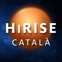 Imatges de HiRISE, la càmera més potent que s’ha enviat mai a un altre planeta, a bord del Mars Reconnaissance Orbiter (NASA).