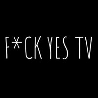 F*CK YES (@fckyestv) 's Twitter Profile