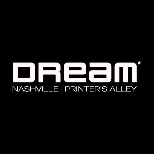 Official account for Dream Nashville at Printer's Alley. Open and accepting reservations.