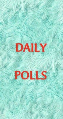 just daily polls for everyone💗