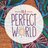 In a Perfect World | IAPW