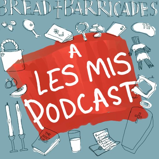 Bread & Barricades: a Les Mis podcast