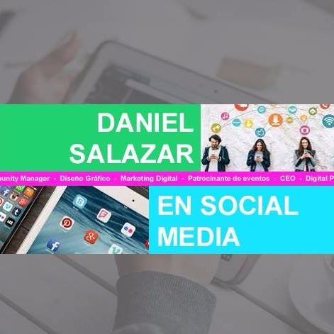 •Community Manager 
•Patrocinante de eventos 
•Diseñador Gráfico
•Asesor de Comunicación digital
•Ceo - Daniel Salazar en Social Media