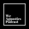 weagnosticspod's profile picture. We Agnostics Podcast - recovery without dogma. "Instead of being born again why don't you just grow up"