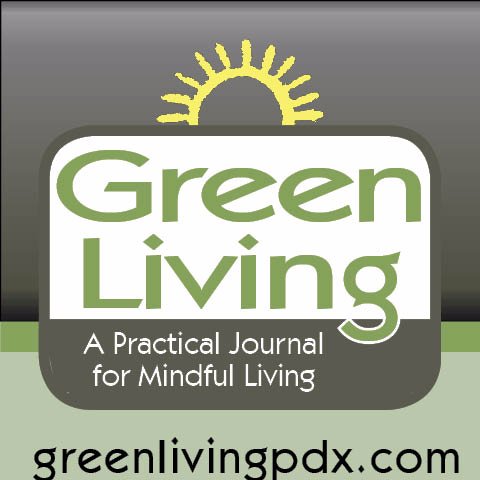 Publisher: Green Living Journal - Columbia River PDX explores mindful life choices, environmental concerns, greenovation, sustainability, practical green advice