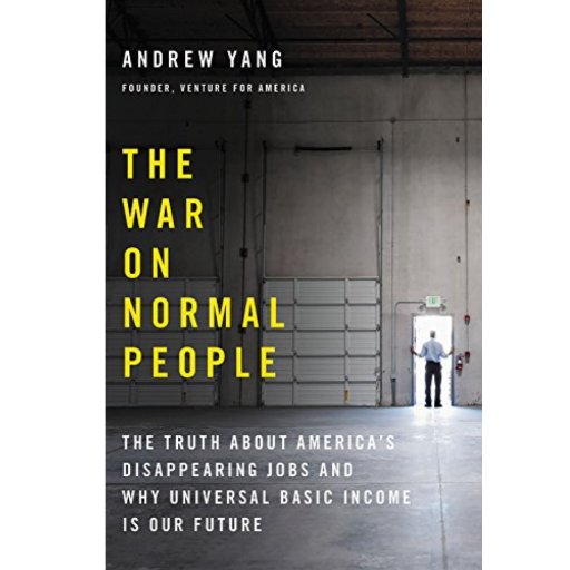 The War on Normal People by @andrewyangVFA : an eye-opening look at automation, the labor market and UBI. Release April 3rd pre-order https://t.co/YLpZ53erIq