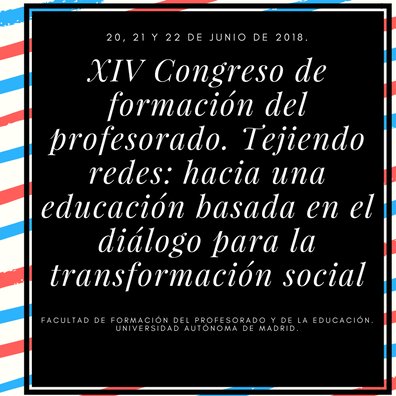 XIVTejiendoredS's profile picture. XIV Congreso de formación del profesorado. Tejiendo redes: hacia una educación basada en el diálogo para la transformación social.
20, 21 y 22 de Junio de 2018.