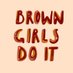 Brown Girls Do It Podcast (@BrownGirlsDoIt) Twitter profile photo
