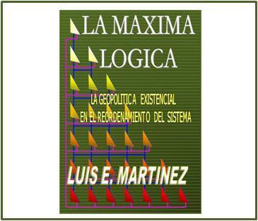 La Máxima Lógica #LaMaximaLogica
La geopolítica existencial en el reordenamiento del sistema.
Autor: Luis E. Martinez