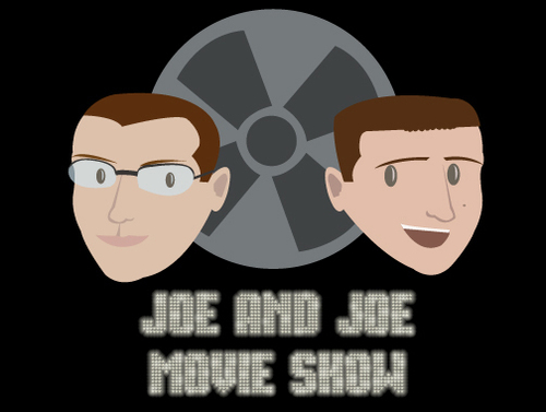 The Joe and Joe Movie Show is committed to bringing you the latest in movies and entertaining you along the way