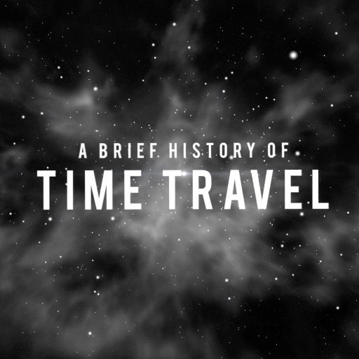 A Brief History of Time Travel
