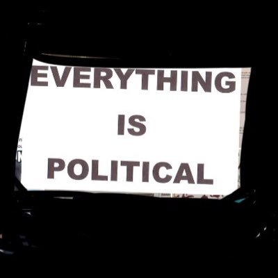 Everything is political