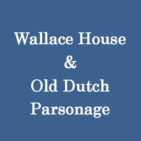 Washington's Rev War HQ (Wallace House) Dec 1778-June 1779 & Old Dutch Parsonage- home to Rev Hardenbergh, a Queen's College's (Rutgers) founder & 1st President