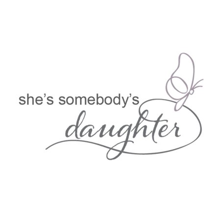She's Somebody's Daughter ~ Awareness: Building Communities that Honor Women | No More Sexual Exploitation