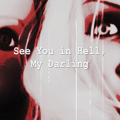 See You In Hell My Darling See Darling Twitter See You In Hell My Darling See Darling Twitter