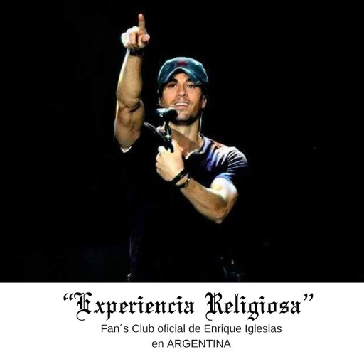 Experiencia Religiosa, el Fan's Club Oficial de Enrique Iglesias en ARGENTINA funciona desde el 29 de septiembre de 1995 trabajando por y para Enrique.