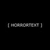 [ horrortext ] (@horrortext) Twitter profile photo