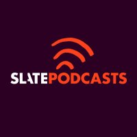 Slate Podcasts 🎧