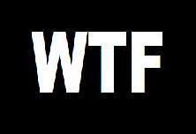 Bringing you the latest WTF news!