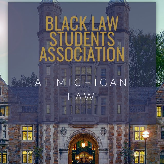 Black Law Student Association at the University of Michigan Law School.