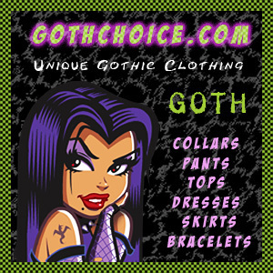 Find unique gothic cothing and gothic accessories. Drop in and check out the punk clothing and emo clothing.