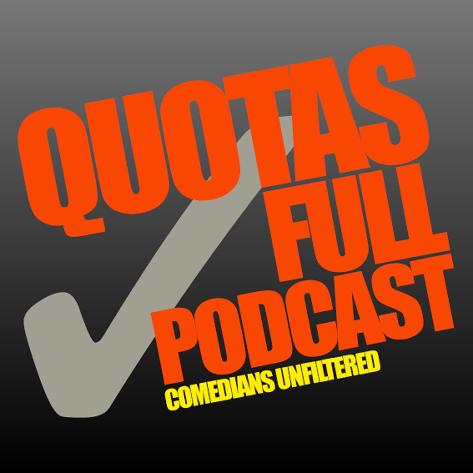 Quotas Full Podcast - Where Comedians are Unfiltered. Available on @Spotify @YouTube and @ApplePodcasts