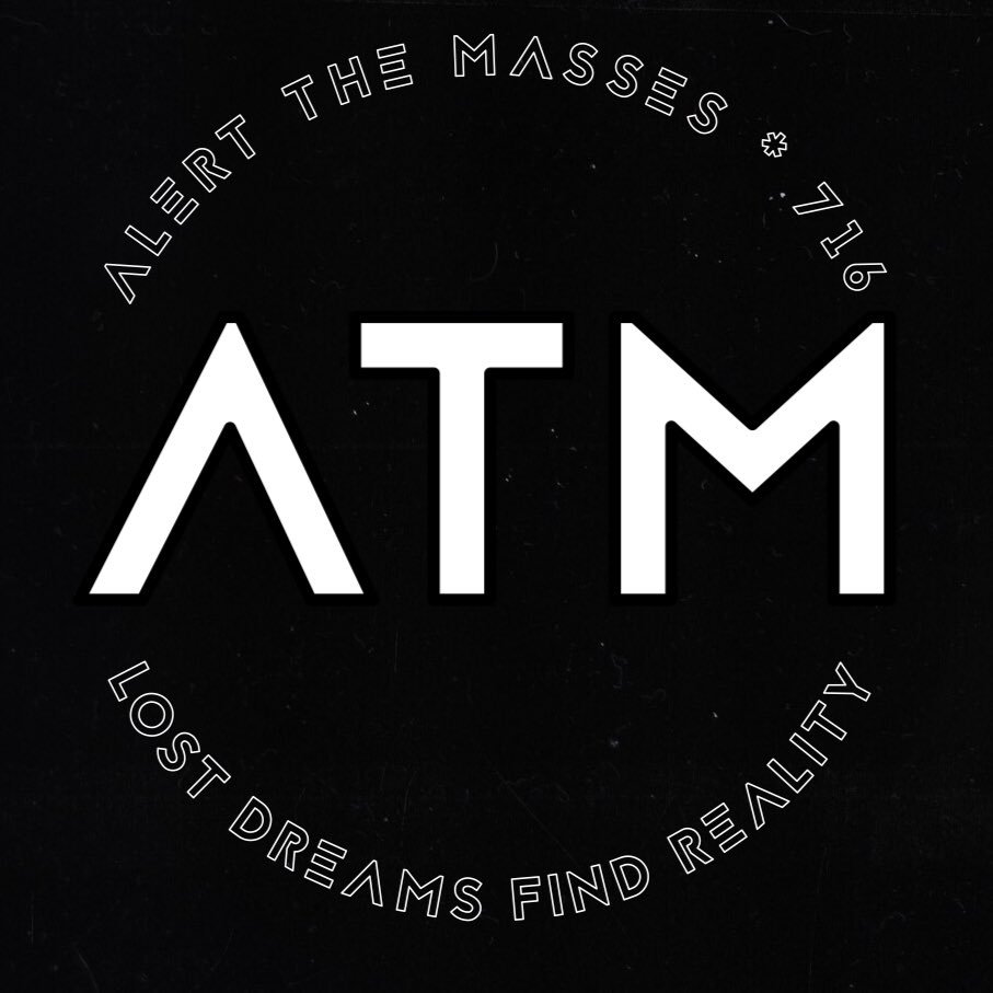 Alert The Masses🏧 | #ATM716🏧 | Entertainment Brand Est in Buffalo, NY | Lost Dreams Find Reality 🗽| Join Us | Business: AlertTheMasses716@Gmail.com