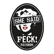 She Said Feck Records