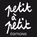 Editions Petit à Petit (@PETITAPETIT__) Twitter profile photo