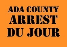 Ada County Arrest du Jour is prisoner porn for prurient people. Totally NOT A COP! Please send pot cigarettes to 7210 Barrister, BOI