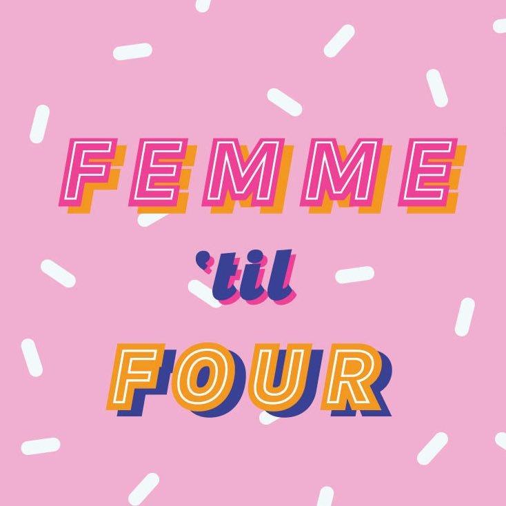 Femme ‘til Four