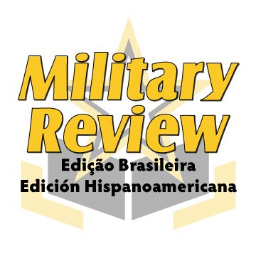 Página oficial - Military Review Edicão Brasileira/Edición Hispanoamericana (Seguindo/Siguiendo, RTs, links/enlaces  ≠ respaldo)