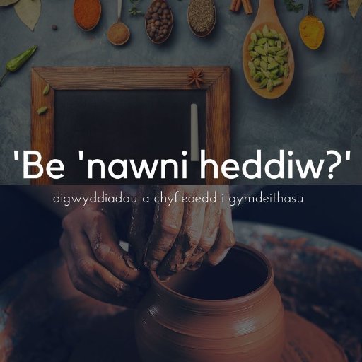 Digwyddiadau a chyfleoedd i gymdeithasu / Events and the opportunity to socialise.