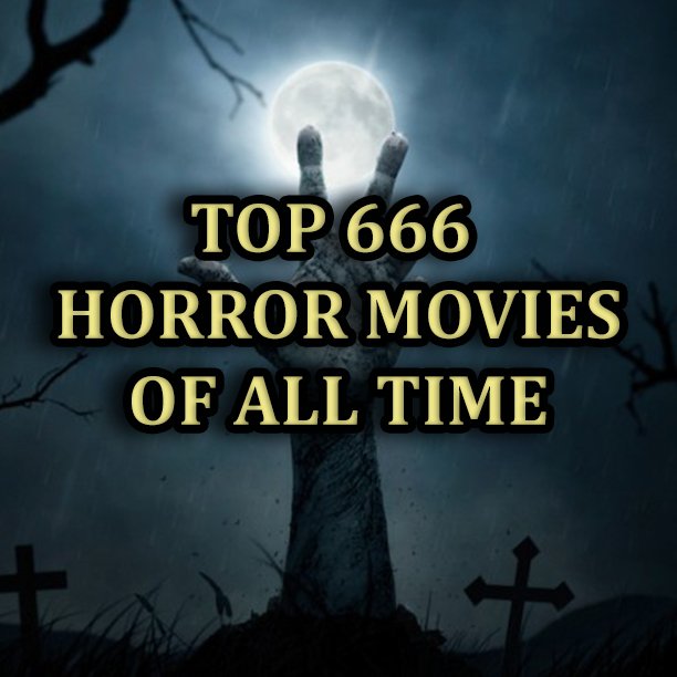 Director Chris Good Goodwin counts down the Top 666 Horror Movies of All Time.