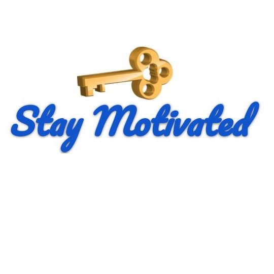 Stay Motivated  (Wake up and go to sleep motivated, is your key to success)