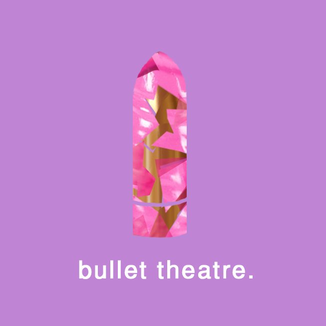 bullet theatre.