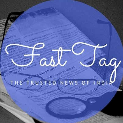 FastTag1's profile picture. Fast Tag is one of the Trusted news of India.