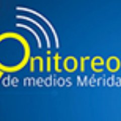 Monitoreo de medios de comunicación locales en Mérida Yucatán (prensa, radio, televisión y páginas de internet)