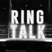 Ring Talk (@RINGTALKTV) Twitter profile photo